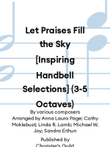 Let Praises Fill the Sky [Inspiring Handbell Selections] (3-5 Octaves)