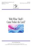 With What Shall I Come Before the Lord (SATB)