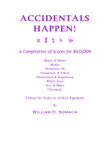 ACCIDENTALS HAPPEN! A Compilation of Scales for BASSOON: Twenty-Six Scales in All Key Signatures