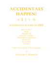 ACCIDENTALS HAPPEN! A Compilation of Scales for OBOE: Twenty-Six Scales in All Key Signatures