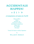 ACCIDENTALS HAPPEN! A Compilation of Scales for FLUTE: Twenty-Six Scales in All Key Signatures