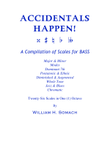ACCIDENTALS HAPPEN! A Compilation of Scales for DOUBLE BASS: Twenty-Six Scales in One (1) Octave