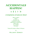 ACCIDENTALS HAPPEN! A Compilation of Scales for CELLO: Twenty-Six Scales in Three (3) Octaves