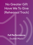 No Greater Gift Have We To Give (Rehearsal Track)