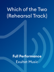 Which of the Two (Rehearsal Track)