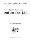 WOLF: Auf ein altes Bild (transposed to 7 keys: F-sharp, F, E, E-flat, D, C-sharp, C minor)