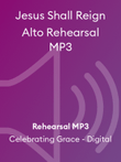 Jesus Shall Reign Alto Rehearsal MP3
