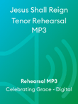 Jesus Shall Reign Tenor Rehearsal MP3
