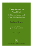 Two Swedish Carols: 1. Shine over Sea and Land, 2. Yule, Yule, Sparkling Yule!