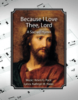 Because I Love Thee, Lord - a sacred hymn