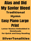 Alas and Did My Savior Bleed Easy Piano Large Print Piano Sheet Music