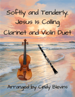 Softly and Tenderly, Jesus Is Calling, for Clarinet and Violin Duet