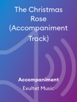 The Christmas Rose (Accompaniment Track)