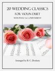 20 Wedding Classics (Violin Duet with Piano Accompaniment)