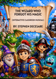 The Wizard Who Forgot His Magic (Interactive Classroom Musical)