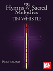 130 Hymns & Sacred Melodies for Tin Whistle