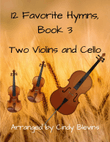12 Favorite Hymns, Book 3, for Two Violins and Cello
