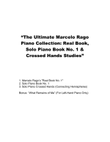 The Ultimate Marcelo Rago Piano Collection: Real Book, Solo Piano Book No. 1 & Crossed Hands Studies