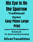 His Eye Is On the Sparrow Easy Piano Large Print Sheet Music