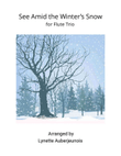 See Amid the Winter’s Snow - Flute Trio
