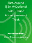 Turn Around (SSA w/Optional Solo) ~ Piano Accompaniment Track