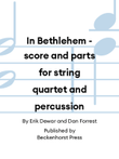In Bethlehem - score and parts for string quartet and percussion
