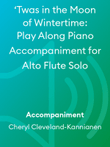 ‘Twas in the Moon of Wintertime: Play Along Piano Accompaniment for Alto Flute Solo