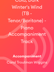Cold, Dark Winter's Wind (TB - Tenor/Baritone) ~ Piano Accompaniment Track