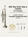 Did You Ever See a Lassie + Beginner Trumpet Fingering Chart (F#3 - C6)