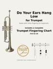 Do Your Ears Hang Low + Beginner Trumpet Fingering Chart (F#3 - C6)
