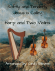 Softly and Tenderly, Jesus Is Calling, for Harp and Two Violins