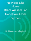 No Place Like Home (from Wicked: For Good) (arr. Mark Brymer)