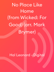 No Place Like Home (from Wicked: For Good) (arr. Mark Brymer)