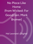 No Place Like Home (from Wicked: For Good) (arr. Mark Brymer)