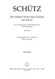 Die sieben Worte Jesu Christi am Kreuz (The Seven Last Words of Christ) for Voices, five part Choir and Instruments SWV 478