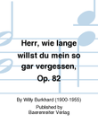 Herr, wie lange willst du mein so gar vergessen, op. 82