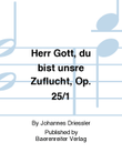 Herr Gott, du bist unsre Zuflucht, Op. 25/1