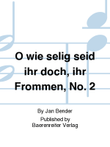 O wie selig seid ihr doch, ihr Frommen, No. 2
