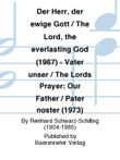 Der Herr, der ewige Gott / The Lord, the everlasting God (1967) - Vater unser / The Lords Prayer: Our Father / Pater noster (1973)
