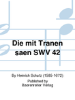 Die mit Tränen säen SWV 42