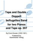 Tape and Double - Doppelt beflugeltes Band for two Pianos and Tape op. 207