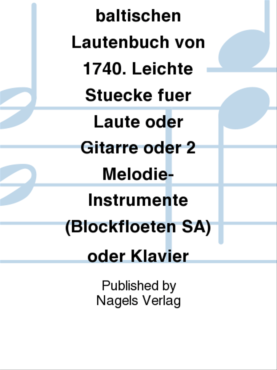 Aus dem baltischen Lautenbuch von 1740. Leichte Stuecke fuer Laute oder Gitarre oder 2 Melodie-Instrumente (Blockfloeten SA) oder Klavier SA scores gallery preview page 1