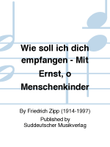 Wie soll ich dich empfangen - Mit Ernst, o Menschenkinder