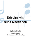 Erlaube mir, feins Maedchen