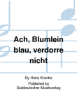 Ach, Blümlein blau, verdorre nicht