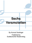 Sechs Versmotetten