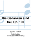 Die Gedanken sind frei, op. 100