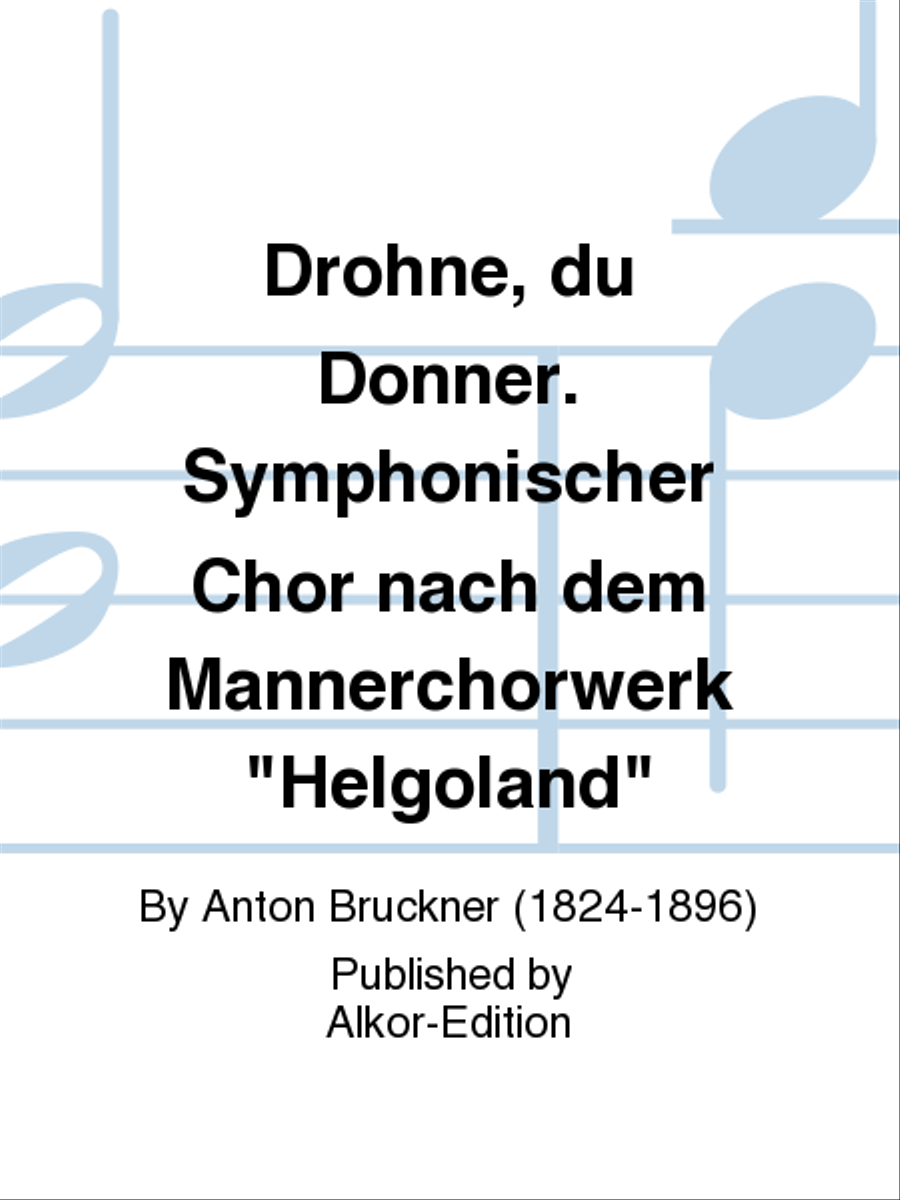 Dröhne, du Donner. Symphonischer Chor nach dem Männerchorwerk 