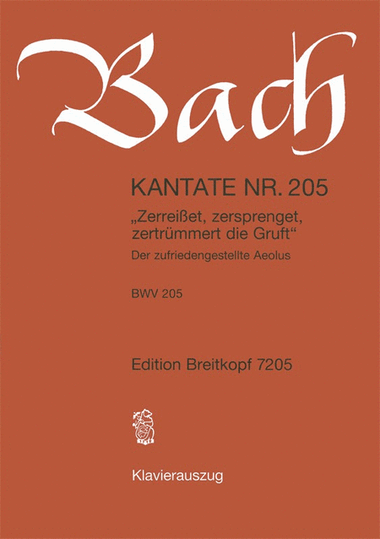 Cantata BWV 205 “Zerreisset, zersprenget, zertruemmert die Gruft”