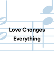 Love Changes Everything